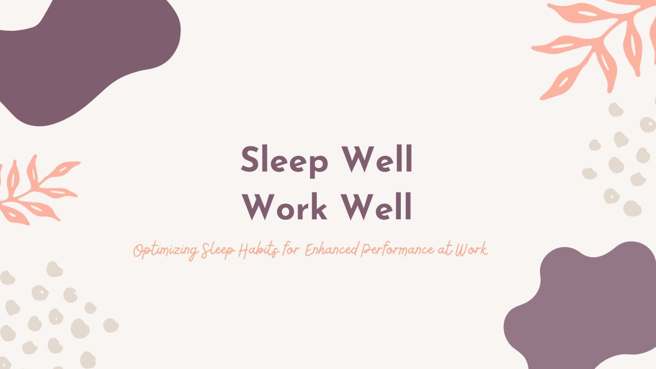 Sleep Well, Work Well: Optimizing Sleep Habits for Enhanced Performance at Work